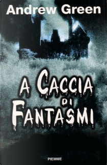 A caccia di fantasmi by Andrew Green