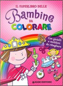 Il superlibro delle bambine da colorare. Con gioielli e vestitini da ritagliare. Ediz. illustrata by Elena Carloni