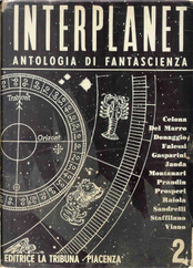 Interplanet 2 by Alcide Montanari, Carlo Della Corte, Cesare Falessi, Emio Donaggio, Enzo L. Montanari, G. L. Staffilano, Giulio Raiola, Gustavo Gasparini, Ivo Prandin, Lino Aldani, Maurizio Viano, Piero Prosperi, Sandro Sandrelli, Toti Celona Interplanet 2 by Alcide Montanari, Carlo Della Corte, Cesare Falessi, Emio Donaggio, Enzo L. Montanari, G. L. Staffilano, Giulio Raiola, Gustavo Gasparini, Ivo Prandin, Lino Aldani, Maurizio Viano, Piero Prosperi, Sandro Sandrelli, Toti Celona