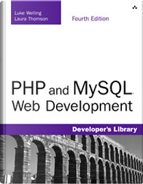 PHP and MySQL Web Development by Laura Thomson, Luke Welling