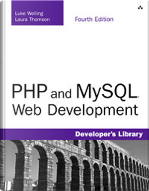 PHP and MySQL Web Development by Laura Thomson, Luke Welling