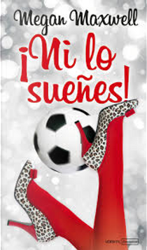¡Ni lo sueñes! by Megan Maxwell