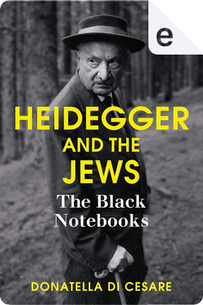 Heidegger and the Jews by Donatella Di Cesare