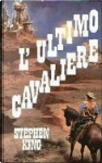 L'ultimo cavaliere by Stephen King