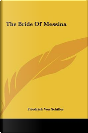 The Bride of Messina by Friedrich Von Schiller