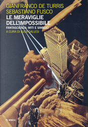 Le meraviglie dell'impossibile by Gianfranco De Turris, Sebastiano Fusco