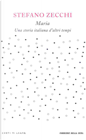 Maria (una storia di altri tempi) by Stefano Zecchi