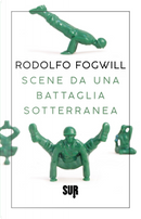 Scene da una battaglia sotterranea by Rodolfo Fogwill