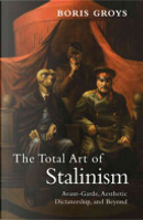 The Total Art of Stalinism by Boris Groys