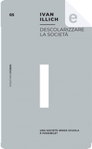 Descolarizzare la società by Ivan Illich