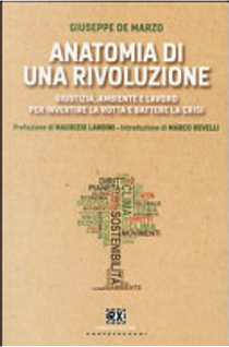 Anatomia di una rivoluzione. Giustizia, ambiente e lavoro per inertire la rotta e battere la crisi by Giuseppe De Marzo