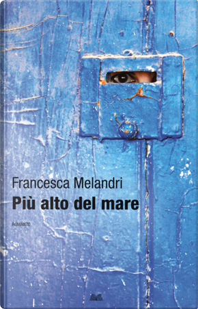 Più alto del mare by Francesca Melandri