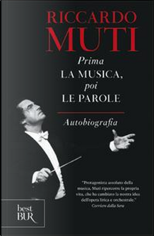 Prima la musica, poi le parole. Autobiografia by Riccardo Muti