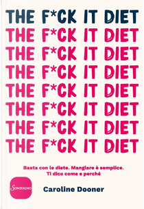 The F*ck it diet by Caroline Dooner