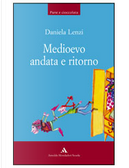 Medioevo andata e ritorno by Daniela Lenzi