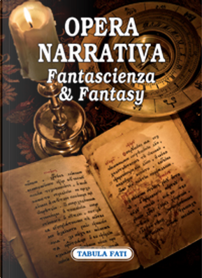 Opera narrativa. Fantascienza & fantasy by Alessandra Lauro, Fabio Musati, Fiorella Borin, Giuseppe Perciabosco, Guido Pacitto, Raffaele Serafini