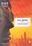 Mirrorshades by Bruce Sterling, Greg Bear, James Patrick Kelly, John Shirley, Lewis Shiner, Marc Laidlaw, Pat Cadigan, Paul Di Filippo, Rudy Rucker, Tom Maddox, William Gibson