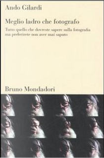 Meglio ladro che fotografo by Ando Gilardi