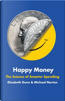 Happy Money by Elizabeth Dunn, Michael Norton