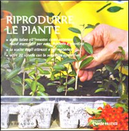 Riprodurre le piante by Enrica Boffelli, Guido Sirtori