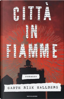 Città in fiamme by Garth Risk Hallberg