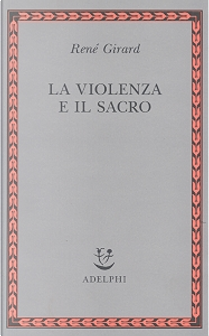 La violenza e il sacro by René Girard