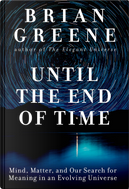 Until the End of Time by Brian Greene