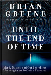 Until the End of Time by Brian Greene