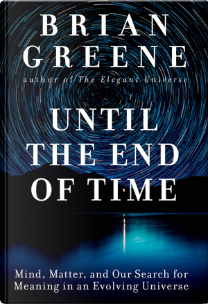 Until the End of Time by Brian Greene