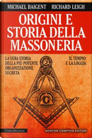 Origini e storia della massoneria. Il tempio e la loggia by Michael Baigent, Richard Leigh