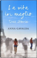 La vita in meglio by Anna Gavalda