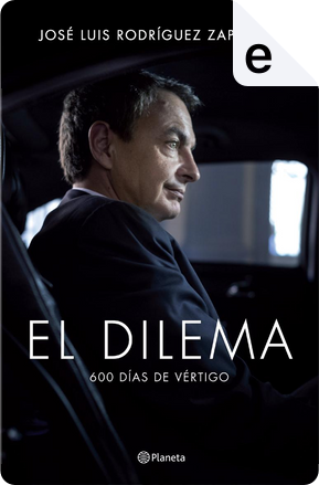 El dilema by José Luis Rodríguez Zapatero