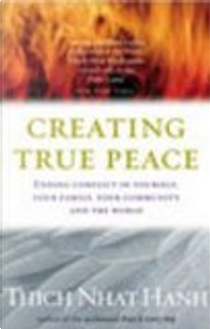 Creating True Peace by Thich Nhat Hanh