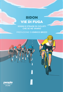 Vie di fuga by Bidon. Ciclismo allo stato liquido
