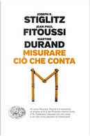Misurare ciò che conta by Jean-Paul Fitoussi, Joseph E. Stiglitz, Martine Durand
