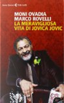 La meravigliosa vita di Jovica Jovic by Marco Rovelli, Moni Ovadia