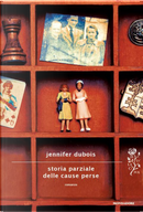 Storia parziale delle cause perse by Jennifer Dubois