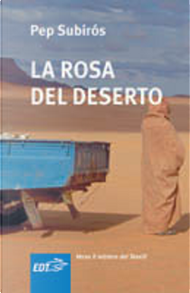 La rosa del deserto by Pep Subirós