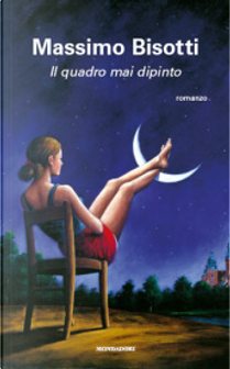 Il quadro mai dipinto by Massimo Bisotti
