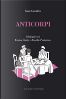 Anticorpi by Emma Dante, Luisa Cavaliere, Rosella Postorino