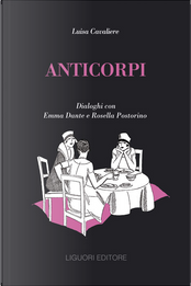 Anticorpi by Emma Dante, Luisa Cavaliere, Rosella Postorino Anticorpi by Emma Dante, Luisa Cavaliere, Rosella Postorino
