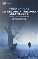 La seconda trilogia Adamsberg by Fred Vargas