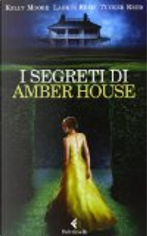 I segreti di Amber House by Kelly Moore, Larkin Reed, Tucker Reed