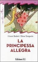 La principessa allegra. Ediz. illustrata by Elena Temporin, Gianni Rodari