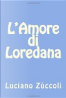 L' Amore Di Loredana by Luciano Zuccoli