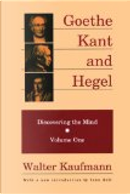 Goethe, Kant, and Hegel by Walter Kaufmann