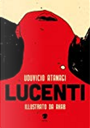 Lucenti by Uduvicio Atanagi