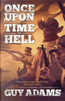Once Upon a Time in Hell by Guy Adams