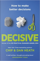 Decisive by Chip Heath, Dan Heath