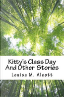 Kitty's Class Day And Other  Stories by Louise M. Alcott